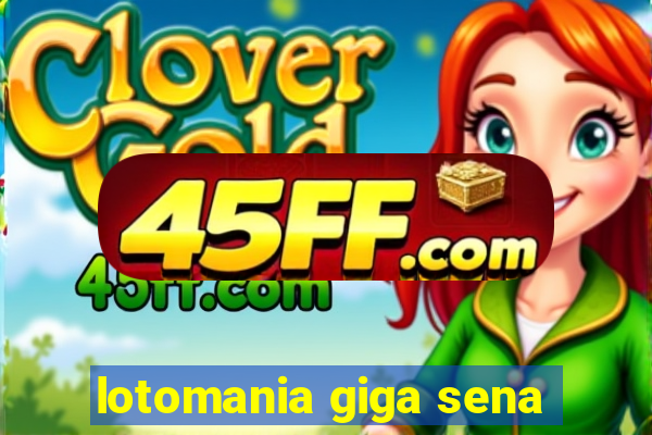 lotomania giga sena